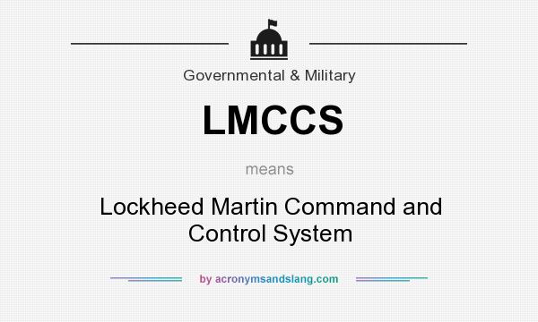 What does LMCCS mean? It stands for Lockheed Martin Command and Control System
