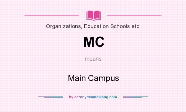 What does MC mean? It stands for Main Campus