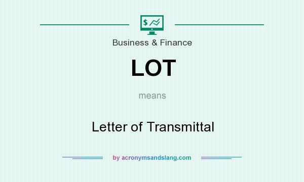 What does LOT mean? It stands for Letter of Transmittal