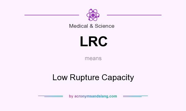What does LRC mean? It stands for Low Rupture Capacity