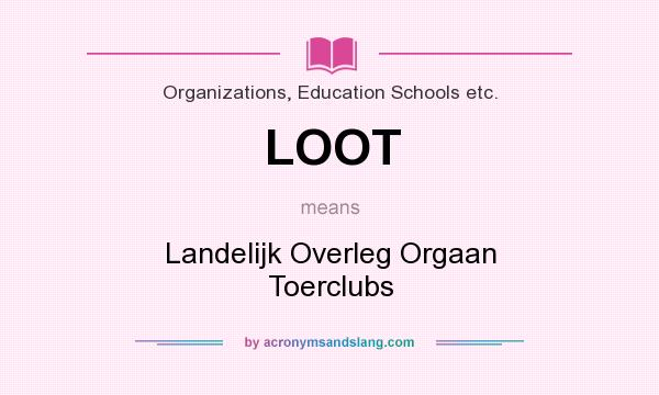 What does LOOT mean? It stands for Landelijk Overleg Orgaan Toerclubs