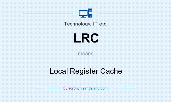 What does LRC mean? It stands for Local Register Cache