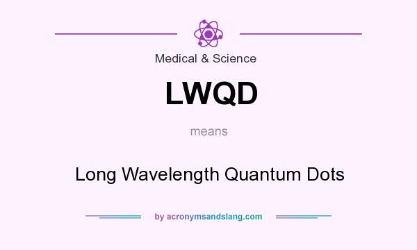 What does LWQD mean? It stands for Long Wavelength Quantum Dots