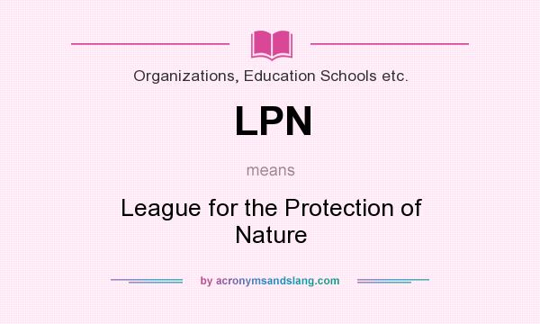 What does LPN mean? It stands for League for the Protection of Nature