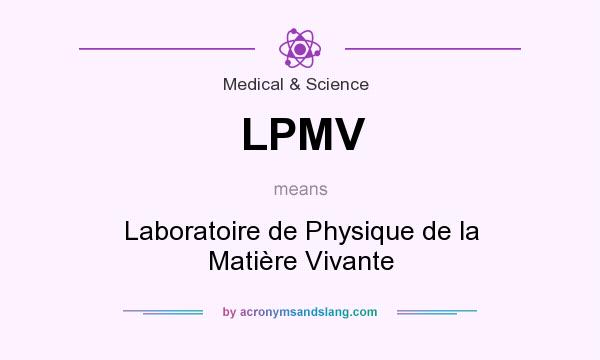 What does LPMV mean? It stands for Laboratoire de Physique de la Matière Vivante
