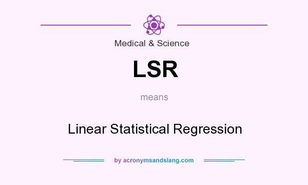 What does LSR mean? It stands for Linear Statistical Regression