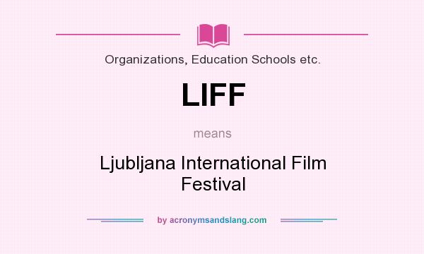 What does LIFF mean? It stands for Ljubljana International Film Festival