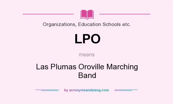 What does LPO mean? It stands for Las Plumas Oroville Marching Band