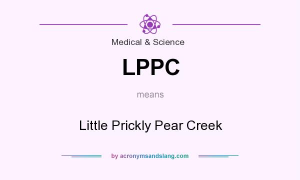What does LPPC mean? It stands for Little Prickly Pear Creek
