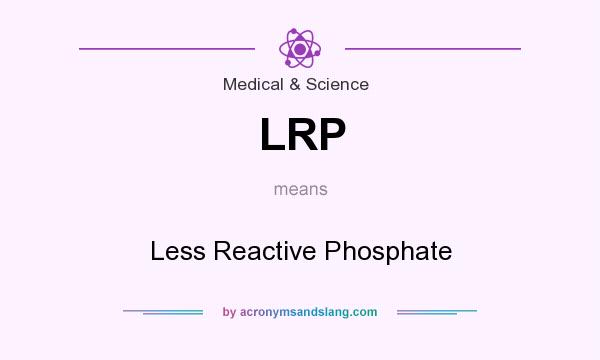 What does LRP mean? It stands for Less Reactive Phosphate