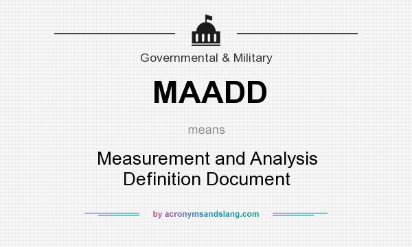 What does MAADD mean? It stands for Measurement and Analysis Definition Document