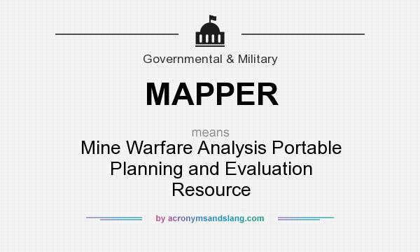What does MAPPER mean? It stands for Mine Warfare Analysis Portable Planning and Evaluation Resource