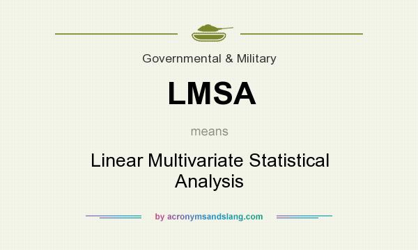 What does LMSA mean? It stands for Linear Multivariate Statistical Analysis
