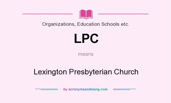 What does LPC mean? It stands for Lexington Presbyterian Church