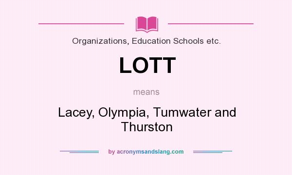 What does LOTT mean? It stands for Lacey, Olympia, Tumwater and Thurston