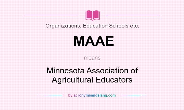 What does MAAE mean? It stands for Minnesota Association of Agricultural Educators