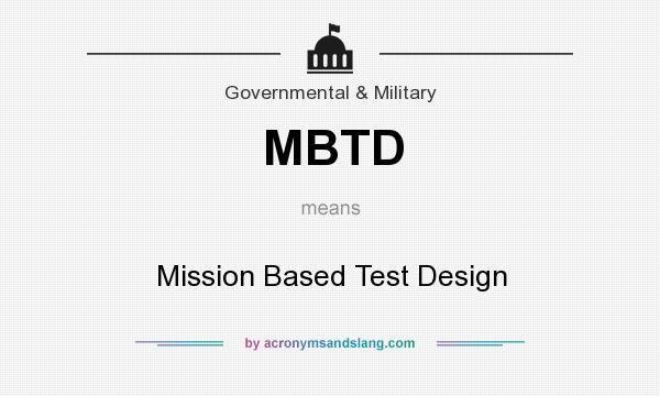What does MBTD mean? It stands for Mission Based Test Design