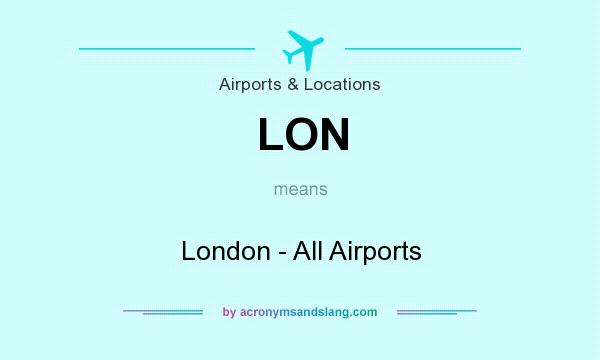 What does LON mean? It stands for London - All Airports