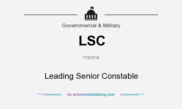 What does LSC mean? It stands for Leading Senior Constable