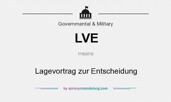What does LVE mean? It stands for Lagevortrag zur Entscheidung