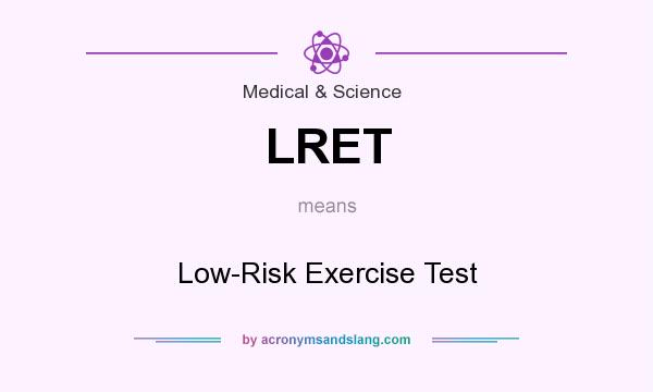 What does LRET mean? It stands for Low-Risk Exercise Test