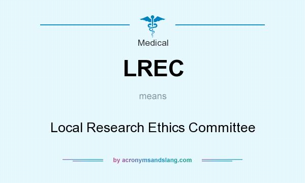 What does LREC mean? It stands for Local Research Ethics Committee