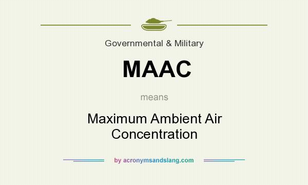 What does MAAC mean? It stands for Maximum Ambient Air Concentration