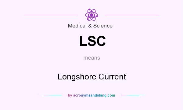 What does LSC mean? It stands for Longshore Current