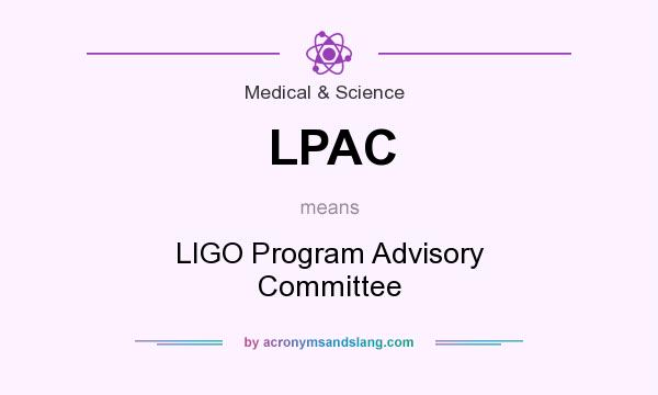 What does LPAC mean? It stands for LIGO Program Advisory Committee