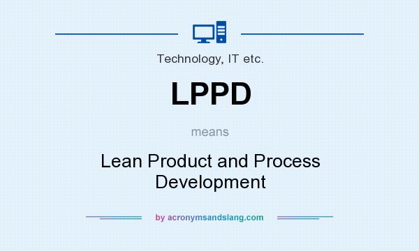 What does LPPD mean? It stands for Lean Product and Process Development