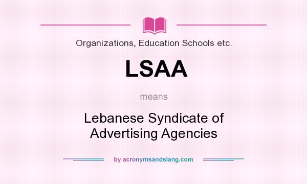 What does LSAA mean? It stands for Lebanese Syndicate of Advertising Agencies