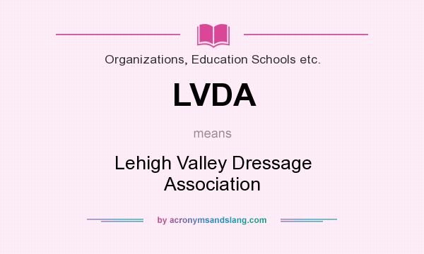 What does LVDA mean? It stands for Lehigh Valley Dressage Association