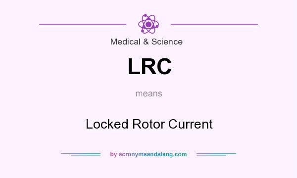 What does LRC mean? It stands for Locked Rotor Current