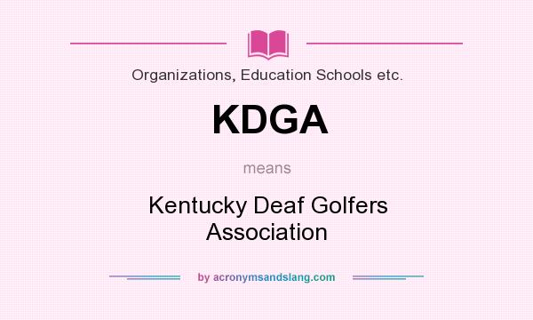 What does KDGA mean? It stands for Kentucky Deaf Golfers Association