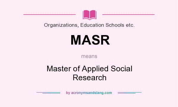 What does MASR mean? It stands for Master of Applied Social Research