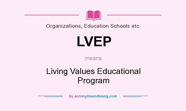 What does LVEP mean? It stands for Living Values Educational Program