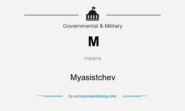 What does M mean? It stands for Myasistchev