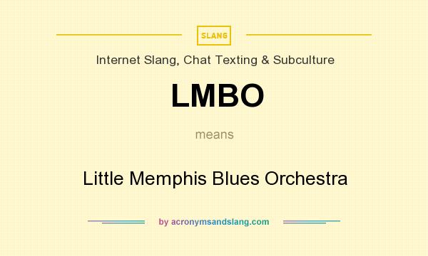 What does LMBO mean? It stands for Little Memphis Blues Orchestra