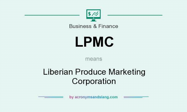What does LPMC mean? It stands for Liberian Produce Marketing Corporation
