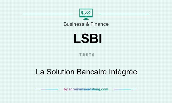 What does LSBI mean? It stands for La Solution Bancaire Intégrée