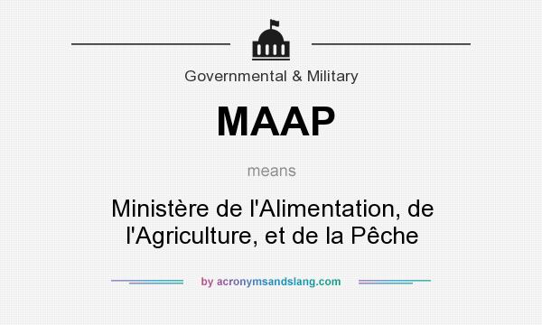 What does MAAP mean? It stands for Ministère de l`Alimentation, de l`Agriculture, et de la Pêche