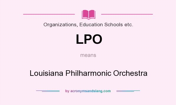 What does LPO mean? It stands for Louisiana Philharmonic Orchestra