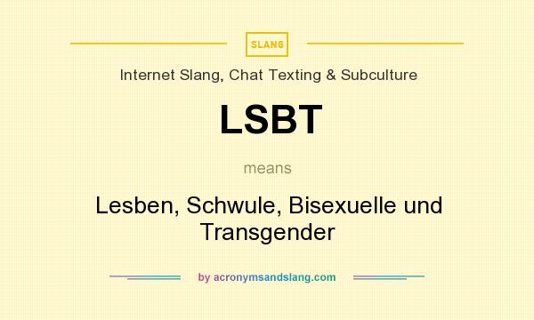 What does LSBT mean? It stands for Lesben, Schwule, Bisexuelle und Transgender
