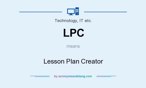 What does LPC mean? It stands for Lesson Plan Creator