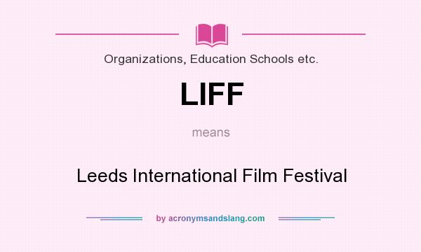 What does LIFF mean? It stands for Leeds International Film Festival