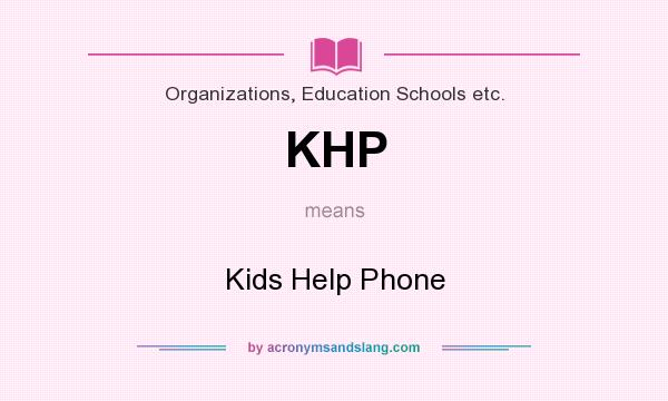 What does KHP mean? It stands for Kids Help Phone