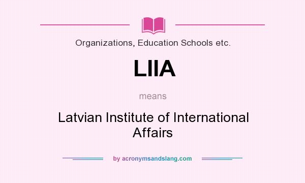 What does LIIA mean? It stands for Latvian Institute of International Affairs