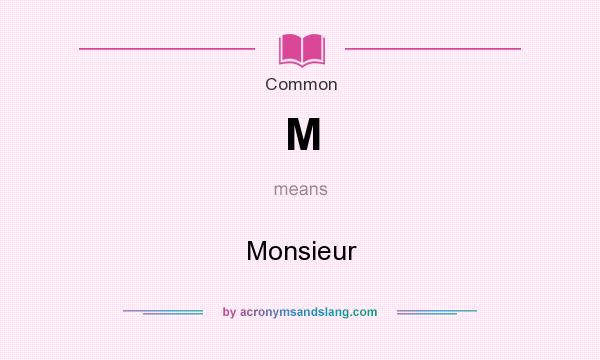 What does M mean? It stands for Monsieur