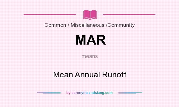 What does MAR mean? It stands for Mean Annual Runoff