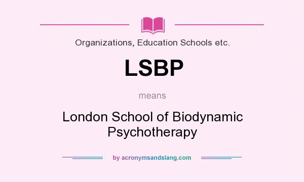 What does LSBP mean? It stands for London School of Biodynamic Psychotherapy